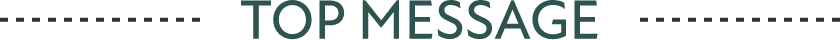 TOP MESSAGE